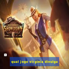 qual jogo virginia divulga